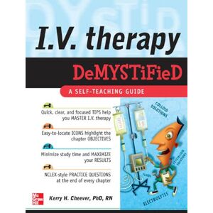 McGraw Hill / Medical IV Therapy Demystified: A Self-Teaching Guide McGraw Hill / Medical IV Therapy Demystified: A Self-Teaching Guide