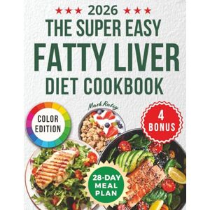 Ratoy, Mark THE SUPER EASY FATTY LIVER DIET COOKBOOK: Discover 2100+ Days of Healthy Recipes: Low-Fat & Low-Carb Meals to Support Liver Health With The VITAL Method 28-Day Meal Plan For a Healthier You Ratoy, Mark THE SUPER EASY FATTY LIVER DIET COOKBOOK: Discover 2100+ Days of Healthy Recipes: Low-Fat & Low-Carb Meals to Support Liver Health With The VITAL Method 28-Day Meal Plan For a Healthier You