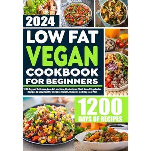 Jensen Low Fat Vegan Cookbook for Beginners: 1200 Days of Delicious, Low-Fat and Low-Cholesterol Plant Based Vegetarian Recipes to Stay Healthy and Lose Weight. Includes a 30 Day Meal Plan Jensen Low Fat Vegan Cookbook for Beginners: 1200 Days of Delicious, Low-Fat and Low-Cholesterol Plant Based Vegetarian Recipes to Stay Healthy and Lose Weight. Includes a 30 Day Meal Plan
