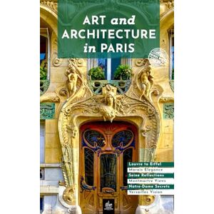 Freud, Theodora Art and Architecture in Paris: Unique Walks (Urban Expedition Europe) Freud, Theodora Art and Architecture in Paris: Unique Walks (Urban Expedition Europe)