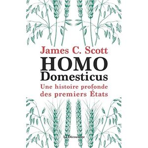 Scott Homo domesticus Une histoire profonde des premiers Etats Scott Homo domesticus Une histoire profonde des premiers Etats