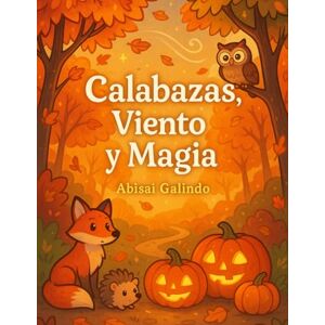 Galindo, Abisai Calabazas, Viento y Magia Galindo, Abisai Calabazas, Viento y Magia