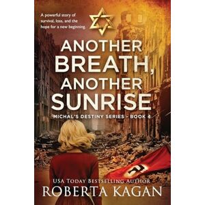 Kagan, Roberta Another Breath, Another Sunrise: A Powerful Story of Survival, Loss, and the Hope for a New Beginning (Michal's Destiny) Kagan, Roberta Another Breath, Another Sunrise: A Powerful Story of Survival, Loss, and the Hope for a New Beginning (Michal's Destiny)