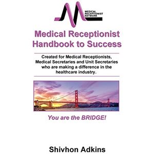 Adkins, Shivhon Medical Receptionist Handbook to Success Adkins, Shivhon Medical Receptionist Handbook to Success
