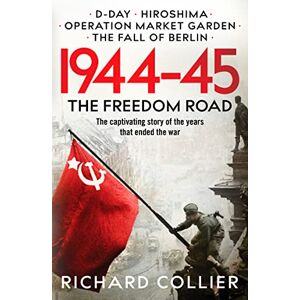Collier, Richard 1944-45: The Freedom Road: 3 (Second World War Histories, 3) Collier, Richard 1944-45: The Freedom Road: 3 (Second World War Histories, 3)
