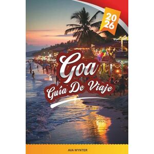 WYNTER, AVA GUÍA DE VIAJE GOA 2026: Playas, vida nocturna, deportes acuáticos, plantaciones de especias y gemas ocultas en la mejor escapada costera de la India WYNTER, AVA GUÍA DE VIAJE GOA 2026: Playas, vida nocturna, deportes acuáticos, plantaciones de especias y gemas ocultas en la mejor escapada costera de la India
