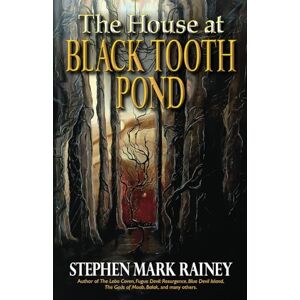 Rainey, Stephen Mark The House at Black Tooth Pond Rainey, Stephen Mark The House at Black Tooth Pond