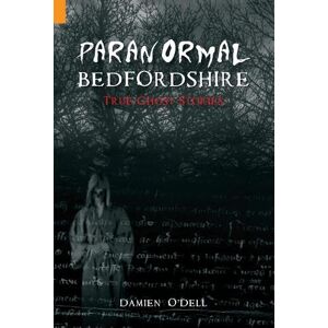 Dell Paranormal Bedfordshire: True Ghost Stories Dell Paranormal Bedfordshire: True Ghost Stories