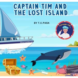 Pask, T.C. Captain Tim And The Lost Island (Captain Tim Sea Adventures) Pask, T.C. Captain Tim And The Lost Island (Captain Tim Sea Adventures)