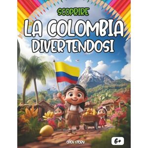 Story, Open Scoprire la Colombia divertendosi: Un viaggio educativo, colorato e divertente per bambini alla scoperta della cultura, della storia e delle meraviglie della Colombia Story, Open Scoprire la Colombia divertendosi: Un viaggio educativo, colorato e divertente per bambini alla scoperta della cultura, della storia e delle meraviglie della Colombia