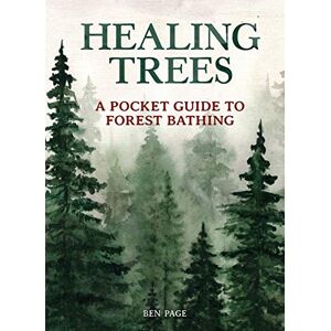 Page Ben Crow Healing Trees: A Pocket Guide to Forest Bathing Page Ben Crow Healing Trees: A Pocket Guide to Forest Bathing