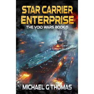 Thomas, Michael G. Star Carrier Enterprise: 9 (The Void Wars) Thomas, Michael G. Star Carrier Enterprise: 9 (The Void Wars)