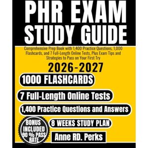 Perks, Anne RD. PHR Exam study guide: Comprehensive Prep Book with 1,400 Practice Questions, 1,000 Flashcards, and 7 Full-Length Online Tests, Plus Exam Tips and Strategies to Pass on Your First Try” Perks, Anne RD. PHR Exam study guide: Comprehensive Prep Book with 1,400 Practice Questions, 1,000 Flashcards, and 7 Full-Length Online Tests, Plus Exam Tips and Strategies to Pass on Your First Try”