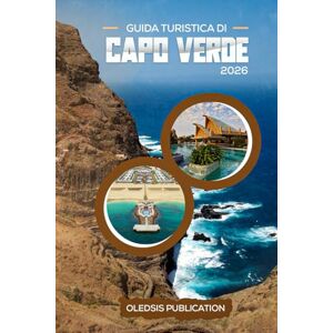 PUBLICATION, OLEDSIS GUIDA TURISTICA DI CAPO VERDE 2026: "Scopri tesori nascosti, cultura e cucina per un'avventura sull'isola indimenticabile PUBLICATION, OLEDSIS GUIDA TURISTICA DI CAPO VERDE 2026: "Scopri tesori nascosti, cultura e cucina per un'avventura sull'isola indimenticabile