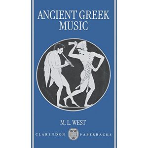 West, The Late M. L. Ancient Greek Music (Clarendon Paperbacks) West, The Late M. L. Ancient Greek Music (Clarendon Paperbacks)