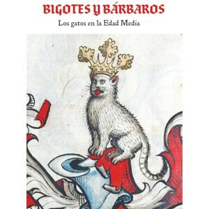 Books, Xubi Bigotes y bárbaros: Los gatos en la Edad Media Books, Xubi Bigotes y bárbaros: Los gatos en la Edad Media