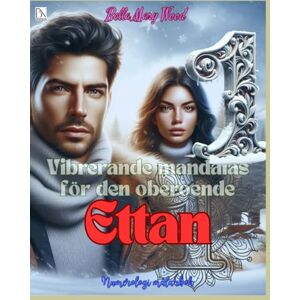 Wood, Bella Mary Vibrerande mandalas för den oberoende Ettan Numerologi målarbok: vibrationer bok Wood, Bella Mary Vibrerande mandalas för den oberoende Ettan Numerologi målarbok: vibrationer bok