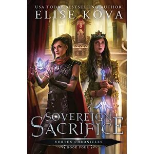 Kova, Elise Sovereign Sacrifice: 4 (Vortex Chronicles) Kova, Elise Sovereign Sacrifice: 4 (Vortex Chronicles)