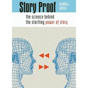 Haven, Kendall Story Proof: The Science Behind The Startling Power Of Story Haven, Kendall Story Proof: The Science Behind The Startling Power Of Story