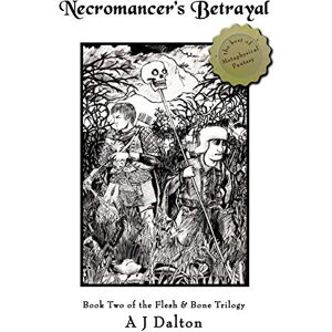 Dalton, A J Necromancer's Betrayal (Flesh & Bone, Book 2) Dalton, A J Necromancer's Betrayal (Flesh & Bone, Book 2)