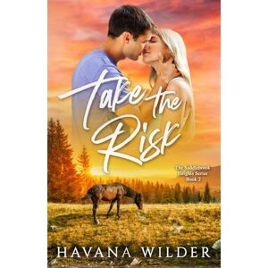 Wilder, Havana Take The Risk: Small town romance, brother's bestfrined, friends to lovers, romantic suspense, men in uniform, millionaire romance Wilder, Havana Take The Risk: Small town romance, brother's bestfrined, friends to lovers, romantic suspense, men in uniform, millionaire romance