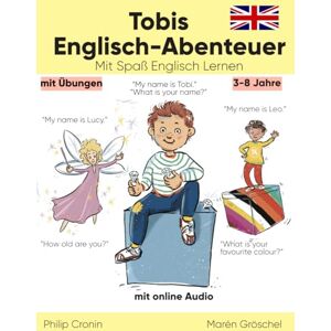 Cronin, Philip Tobis Englisch-Abenteuer (Geschichte und Übungen): Mit Spaß Englisch Lernen. Für Kinder 3-8 Jahre. Cronin, Philip Tobis Englisch-Abenteuer (Geschichte und Übungen): Mit Spaß Englisch Lernen. Für Kinder 3-8 Jahre.