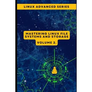 s.r.o., CloudMatrix Volume 2: Mastering Linux File Systems and Storage (Advanced Linux Expert Series: Mastering Linux Systems, Security, and Automation) s.r.o., CloudMatrix Volume 2: Mastering Linux File Systems and Storage (Advanced Linux Expert Series: Mastering Linux Systems, Security, and Automation)