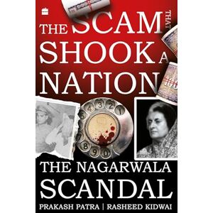 Kidwai, Rasheed The Scam That Shook a Nation: The Nagarwala Scandal Kidwai, Rasheed The Scam That Shook a Nation: The Nagarwala Scandal