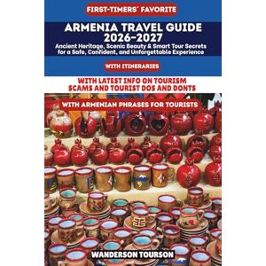 TOURSON, WANDERSON ARMENIA TRAVEL GUIDE 2026–2027: Ancient Heritage, Scenic Beauty & Smart Tour Secrets for a Safe, Confident, and Unforgettable Experience (World Careful Explorer Essential Series) TOURSON, WANDERSON ARMENIA TRAVEL GUIDE 2026–2027: Ancient Heritage, Scenic Beauty & Smart Tour Secrets for a Safe, Confident, and Unforgettable Experience (World Careful Explorer Essential Series)