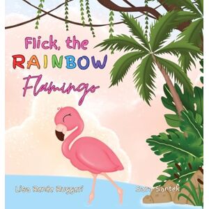 Ruggeri, Lisa Renee Flick the Rainbow Flamingo Ruggeri, Lisa Renee Flick the Rainbow Flamingo