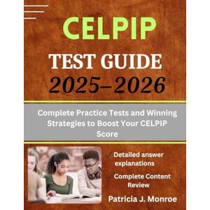 Monroe, Patricia J. CELPIP Test Guide 2025-2026: Complete Practice Tests and Winning Strategies to Boost Your CELPIP Score Monroe, Patricia J. CELPIP Test Guide 2025-2026: Complete Practice Tests and Winning Strategies to Boost Your CELPIP Score