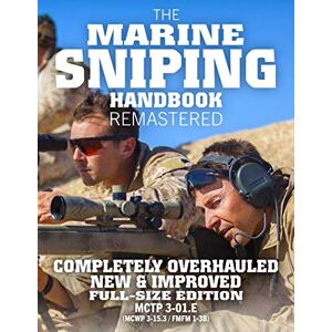 Corps, US Marine The Marine Sniping Handbook REMASTERED: COMPLETELY OVERHAULED, NEW & IMPROVED Full Size Edition Master the Art of Long-Range Combat Shooting, ... / FMFM 1-3B) (Carlile Military Library) Corps, US Marine The Marine Sniping Handbook REMASTERED: COMPLETELY OVERHAULED, NEW & IMPROVED Full Size Edition Master the Art of Long-Range Combat Shooting, ... / FMFM 1-3B) (Carlile Military Library)