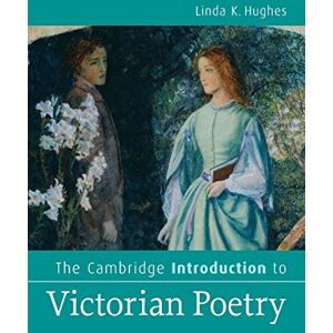 Hughes, Linda K. The Cambridge Introduction to Victorian Poetry (Cambridge Introductions to Literature) Hughes, Linda K. The Cambridge Introduction to Victorian Poetry (Cambridge Introductions to Literature)