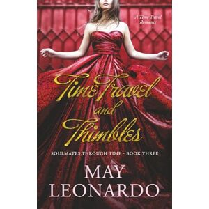 Leonardo, May Time Travel and Thimbles: A Time Travel Romance Book 3 (Soulmates Through Time) Leonardo, May Time Travel and Thimbles: A Time Travel Romance Book 3 (Soulmates Through Time)