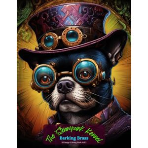 Publishing, Oley The Steampunk Kennel: Barking Brass Coloring Book Vol 2 Publishing, Oley The Steampunk Kennel: Barking Brass Coloring Book Vol 2