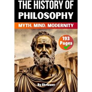 Skriuwer Com The History of Philosophy: Myth, Mind, Modernity (History Books) Skriuwer Com The History of Philosophy: Myth, Mind, Modernity (History Books)