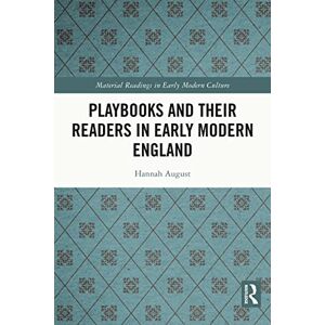 Routledge Playbooks and their Readers in Early Modern England (Material Readings in Early Modern Culture) Routledge Playbooks and their Readers in Early Modern England (Material Readings in Early Modern Culture)