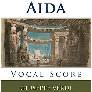 Verdi, Giuseppe Aida: Vocal Score Verdi, Giuseppe Aida: Vocal Score