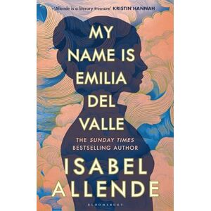 Allende, Isabel My Name is Emilia del Valle Allende, Isabel My Name is Emilia del Valle
