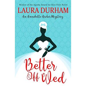 Durham, Laura Better Off Wed: Volume 1 (Annabelle Archer Wedding Planner Mystery) Durham, Laura Better Off Wed: Volume 1 (Annabelle Archer Wedding Planner Mystery)