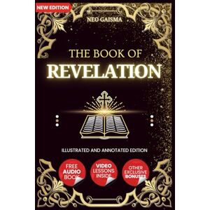 Gaisma, Neo The Book of Revelation (Illustrated and Annotated): Guide to John’s End-Times Prophecies With Audiobook and Video Lessons Access Gaisma, Neo The Book of Revelation (Illustrated and Annotated): Guide to John’s End-Times Prophecies With Audiobook and Video Lessons Access