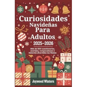 Winters, Joywood Curiosidades Navideñas Para Adultos 2025-2026: Más de 500 cuestionarios, acertijos, rompecabezas e historias divertidas las fiestas Winters, Joywood Curiosidades Navideñas Para Adultos 2025-2026: Más de 500 cuestionarios, acertijos, rompecabezas e historias divertidas las fiestas