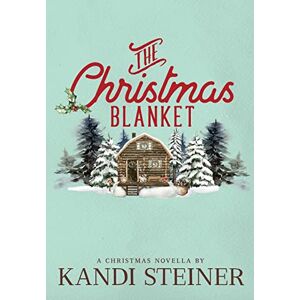 Steiner, Kandi The Christmas Blanket: Special Edition Steiner, Kandi The Christmas Blanket: Special Edition