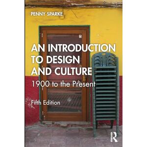 Sparke, Penny An Introduction to Design and Culture: 1900 to the Present Sparke, Penny An Introduction to Design and Culture: 1900 to the Present
