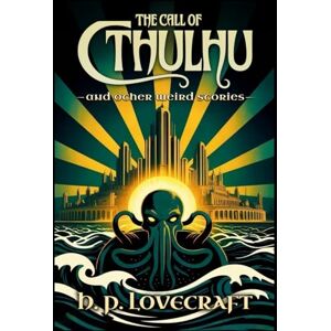 Lovecraft, H. P. The Call of Cthulhu and Other Weird Stories (Bell Maker Press Annotated Edition): Six Classic Tales of Cosmic Horror with Historical Notes, Story Introductions, and Author Biography Lovecraft, H. P. The Call of Cthulhu and Other Weird Stories (Bell Maker Press Annotated Edition): Six Classic Tales of Cosmic Horror with Historical Notes, Story Introductions, and Author Biography