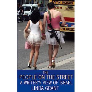 Grant, Linda The People On The Street: A Writer's View Of Israel Grant, Linda The People On The Street: A Writer's View Of Israel