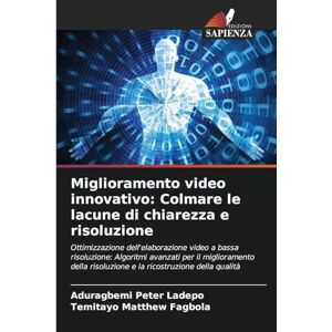 Ladepo, Aduragbemi Peter Miglioramento video innovativo: Colmare le lacune di chiarezza e risoluzione Ladepo, Aduragbemi Peter Miglioramento video innovativo: Colmare le lacune di chiarezza e risoluzione