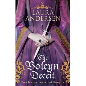 Andersen, Laura The Boleyn Deceit (Anne Boleyn Trilogy, 2) Andersen, Laura The Boleyn Deceit (Anne Boleyn Trilogy, 2)