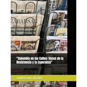 alzate, andy anderson andres Colombia en las Calles: Voces de la Resistencia y la Esperanza alzate, andy anderson andres Colombia en las Calles: Voces de la Resistencia y la Esperanza