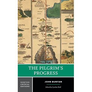 Bunyan, John The Pilgrim′s Progress (NCE): A Norton Critical Edition: 0 (Norton Critical Editions) Bunyan, John The Pilgrim′s Progress (NCE): A Norton Critical Edition: 0 (Norton Critical Editions)